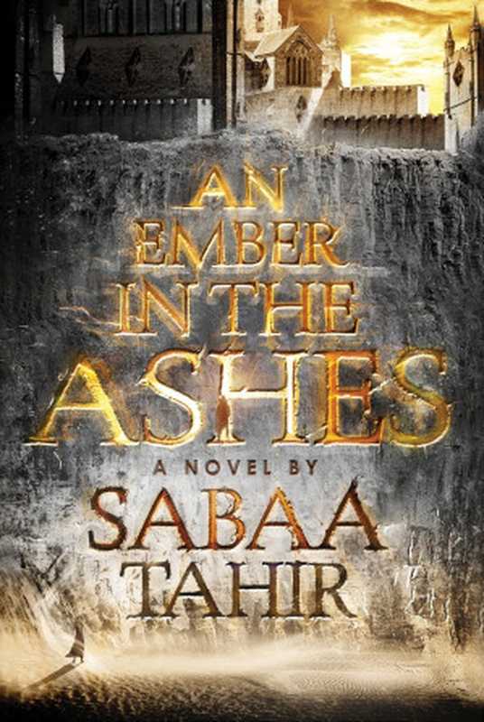 An Ember in the Ashes 1 - An Ember in the Ashes（Sabaa Tahir）（Razorbill 2015）