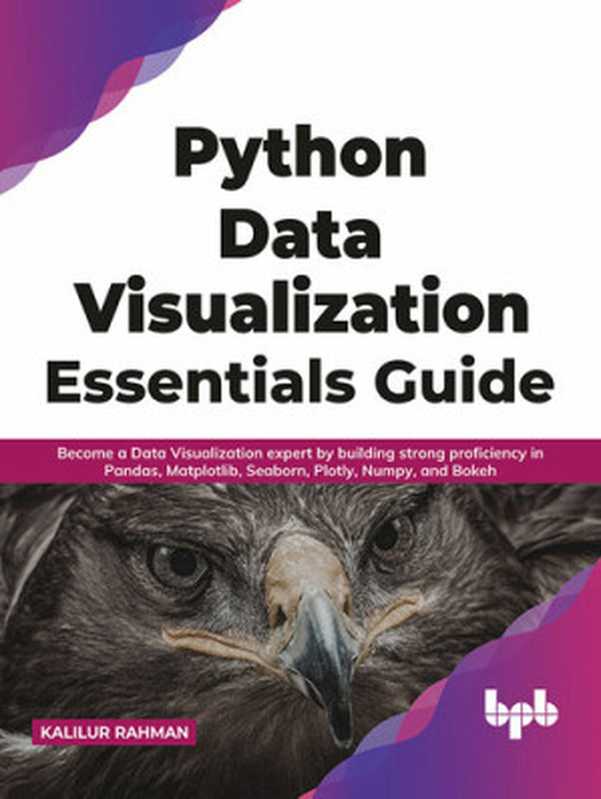 Python Data Visualization Essentials Guide（Kalilur Rahman）（BPB Publications 2021）