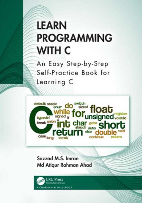 Learn Programming with C： An Easy Step-by-Step Self-Practice Book for Learning C（Sazzad M.S. Imran）（CRC Press 2024）