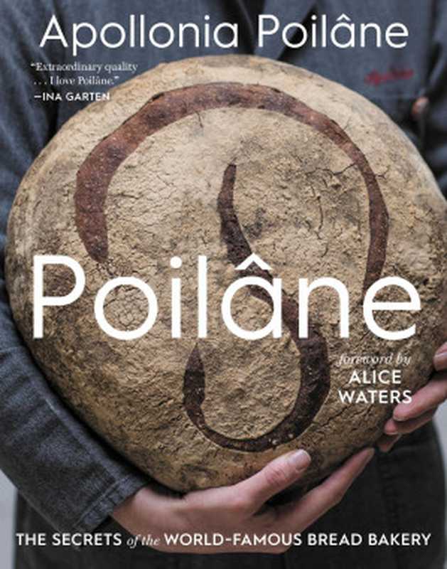 Poilâne： The Secrets of the World-Famous Bread Bakery（Apollonia Poilâne）（Houghton Mifflin Harcourt 2019）