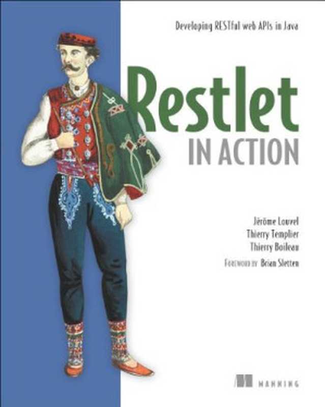 Restlet in Action： Developing RESTful web APIs in Java（Jerome Louvel， Thierry Templier， Thierry Boileau）（Manning Publications 2012）