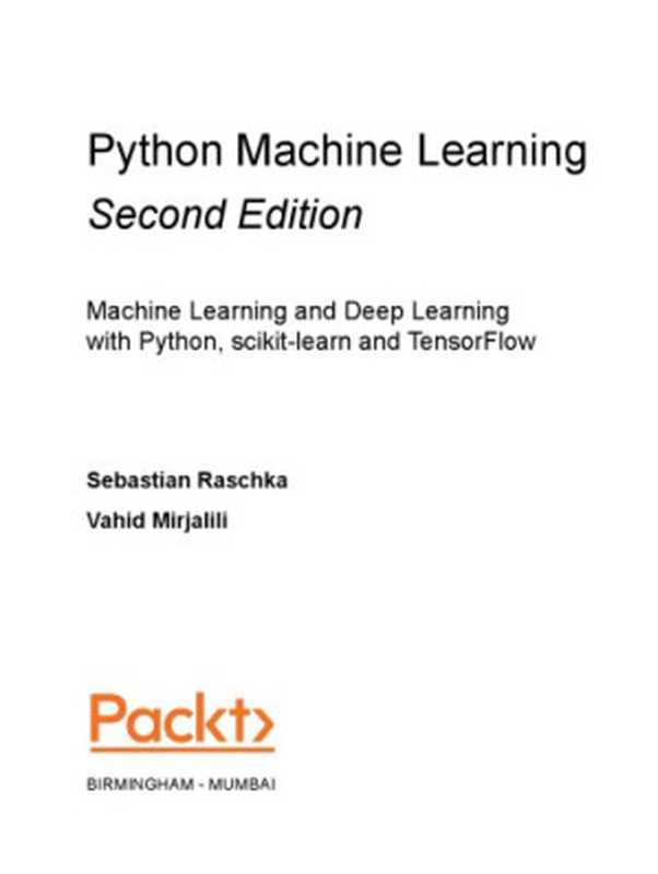 Python Machine Learning. Machine Learning and Deep Learning with Python， scikit-learn and TensorFlow（Sebastian Raschka， Vahid Mirjalili）（Packt 2017）