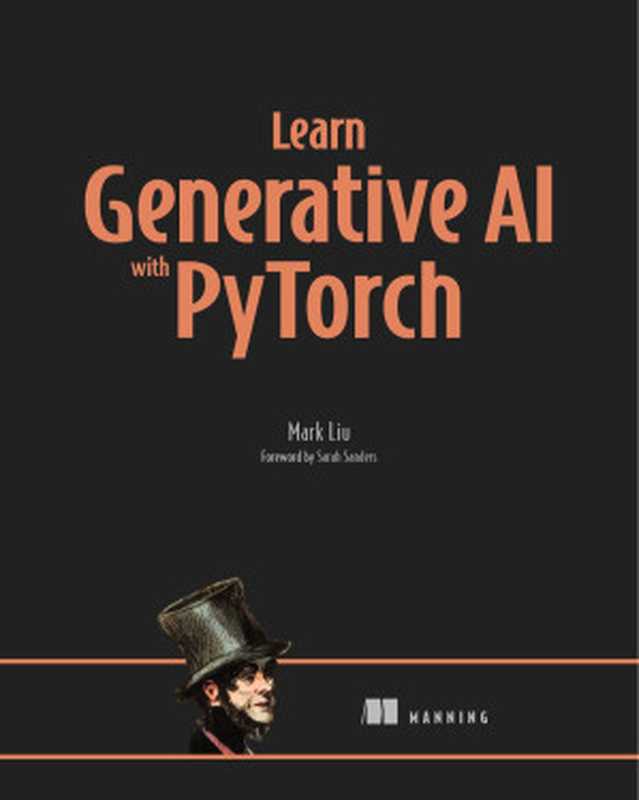 Learn Generative AI with PyTorch（Mark Liu）（Manning Publications 2024）