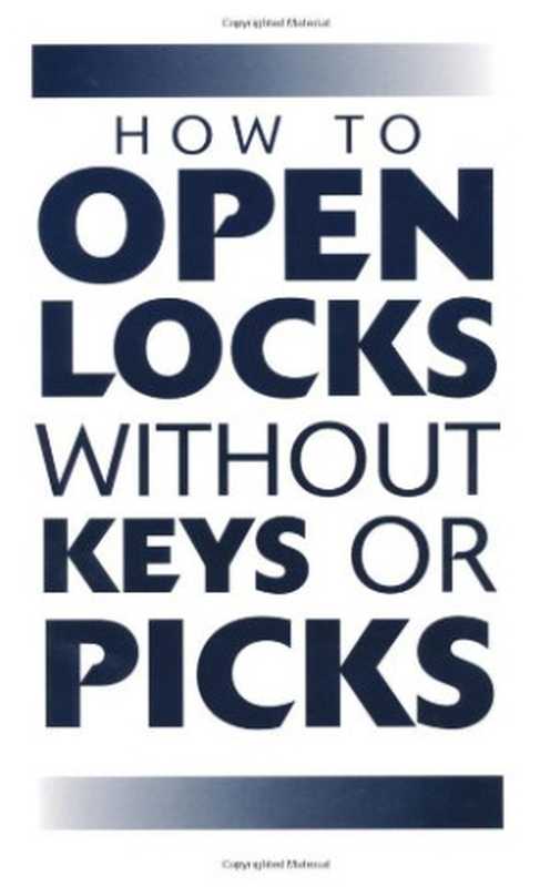 How To Open Locks Without Keys Or Picks（Anonymous）（Paladin Press 1994）