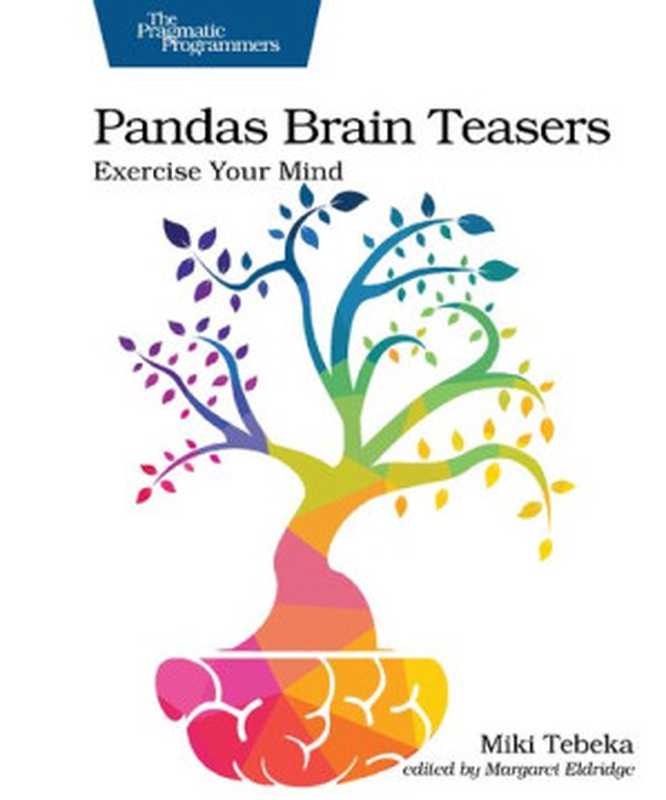 Pandas Brain Teasers： Exercise Your Mind（Miki Tebeka）（Pragmatic Bookshelf 2021）