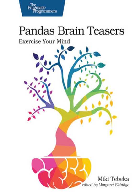 Pandas Brain Teasers： Exercise Your Mind（Miki Tebeka）（Pragmatic Bookshelf 2021）