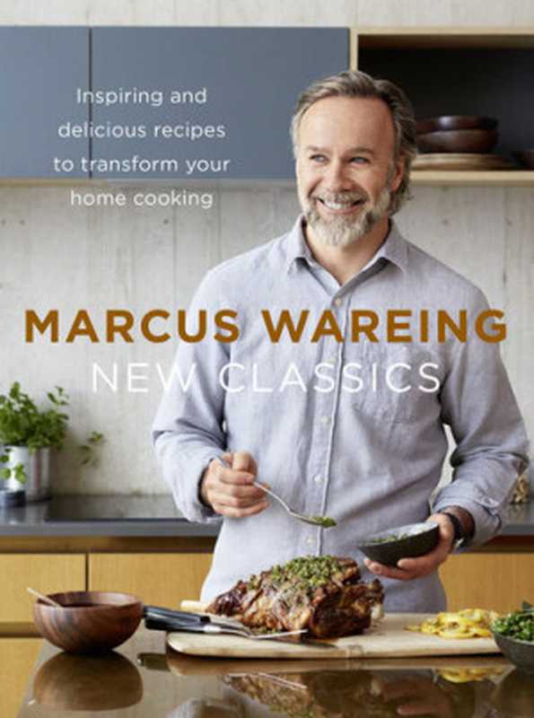 New Classics ： Inspiring and Delicious Recipes to Transform Your Home Cooking（Marcus Wareing）（HarperCollinsPublishers）