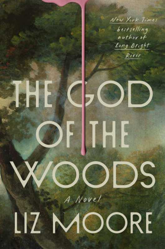 The God of the Woods： A Novel（Liz Moore）（Riverhead Books， Penguin Random House 2024）