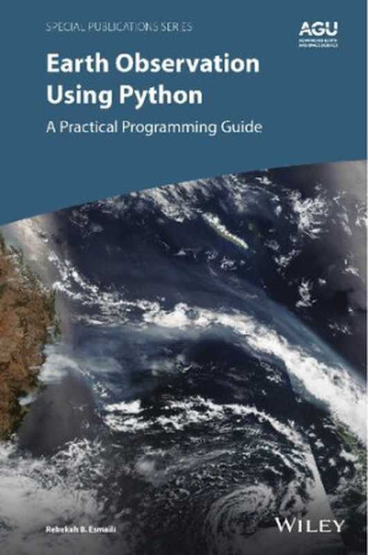 Earth Observation Using Python： A Practical Programming Guide (Special Publications)（Rebekah B. Esmaili）（American Geophysical Union 2021）