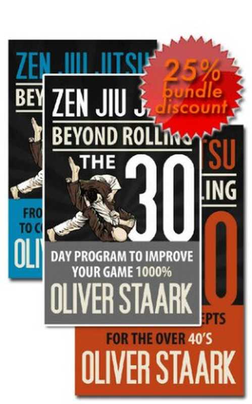 Zen Jiu Jitsu - Kindle Publishing Package： 30 Day Protocol + White to Blue + BJJ Over 40（Oliver Staark）（KDP 2013）