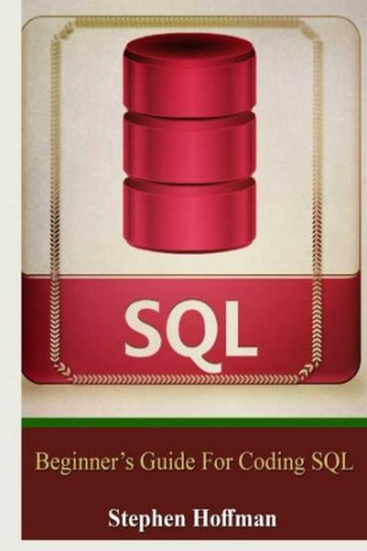 Sql： Beginner’s Guide for Coding SQL（Stephen Hoffman）（CreateSpace Independent Publishing Platform 2015）