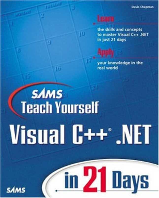 Sams Teach Yourself Visual C++.NET in 21 Days（Davis Chapman， Jon Bates）（Sams 2001）