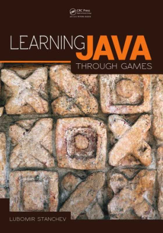 Learning Java Through Games（Stanchev， Lubomir）（CRC Press 2013）