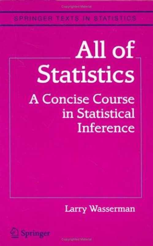 All of Statistics： A Concise Course in Statistical Inference（Larry Wasserman）（Springer Science & Business Media 2004）