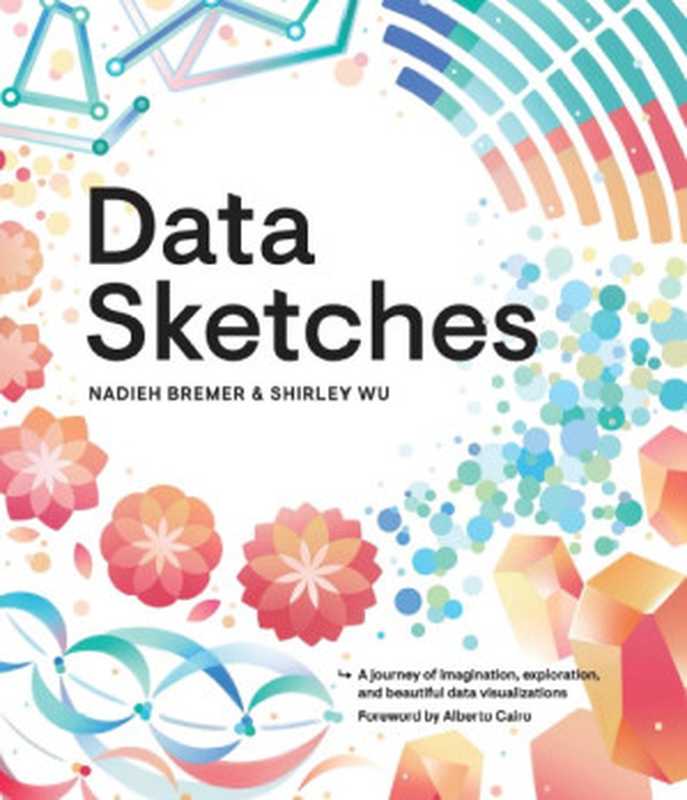 Data Sketches： A Journey of Imagination， Exploration， and Beautiful Data Visualizations（Nadieh Bremer; Shirley Wu）（CRC Press 2021）