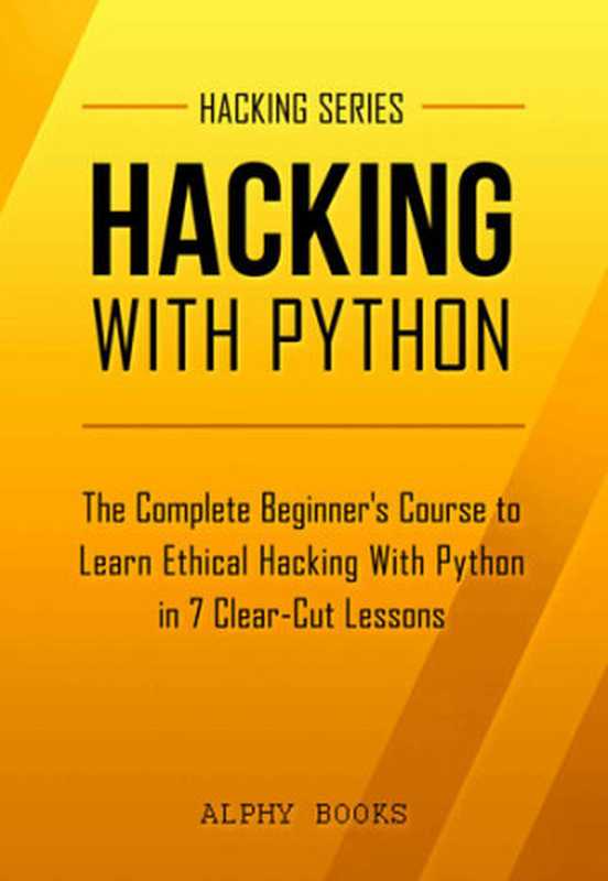 Hacking： Hacking With Python - The Complete Beginner