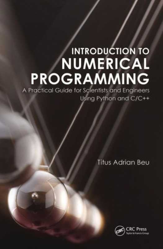 Introduction to numerical programming： a practical guide for scientists and engineers using Python and C C++（Titus A. Beu）（CRC Press 2015）