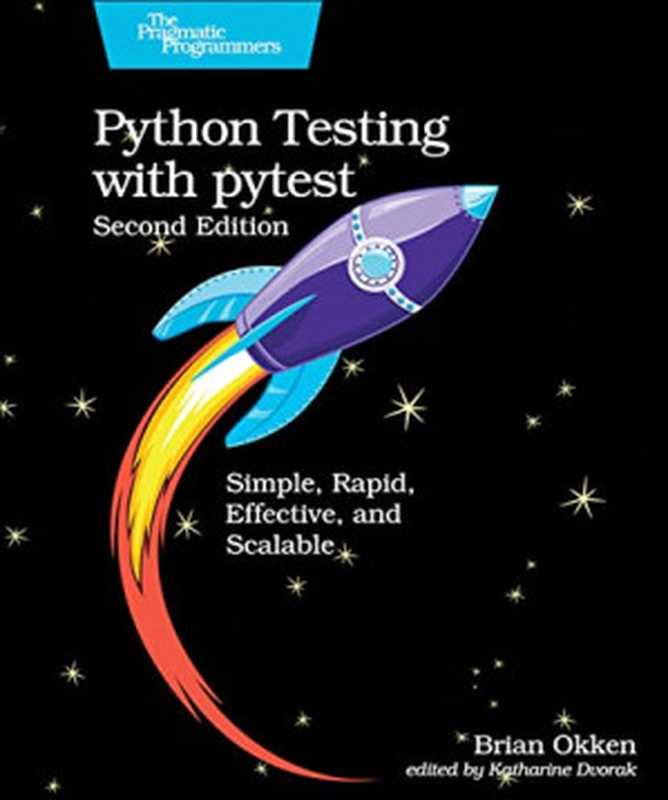 Python Testing with pytest： Simple， Rapid， Effective， and Scalable（Brian Okken）（Pragmatic Bookshelf 2022）