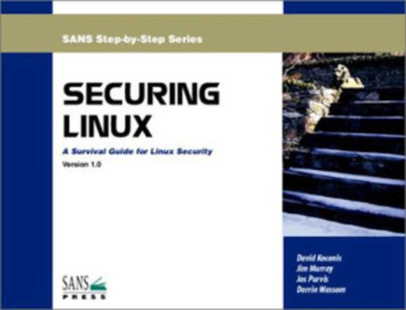 Securing Linux： A Survival Guide for Linux Security（David Koconis & Jim Murray & Jos Purvis & Darrin Wassom）（SANS Press 2003）