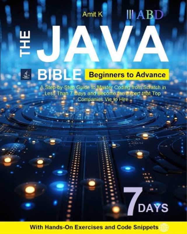 Java Bibles Beginners To Advance...The Steps Course...Learn Easily 2024（Amit K. ）（2024）