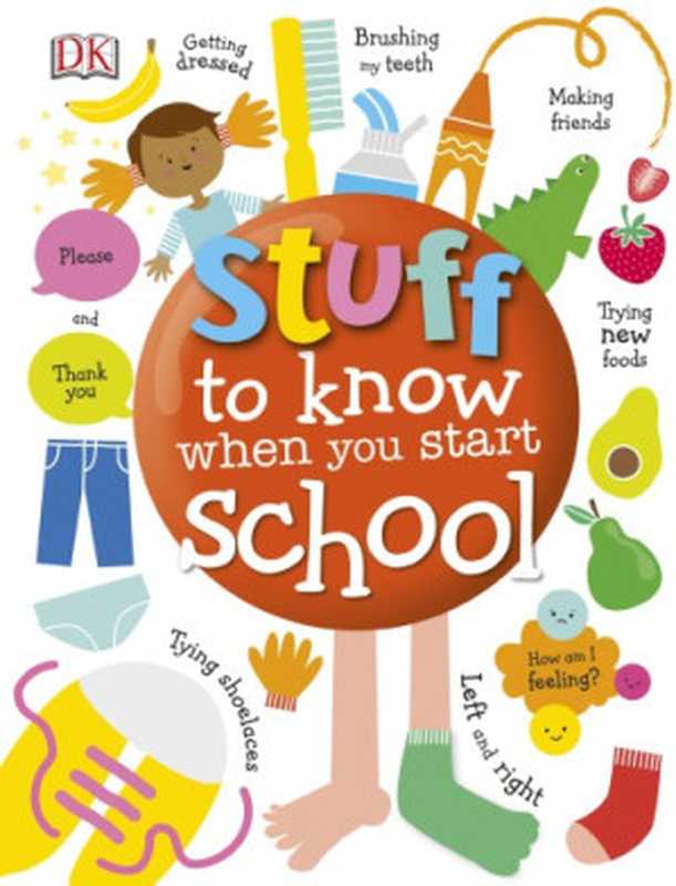 Stuff to Know When You Start School（DK）（DK Publishing 2018）