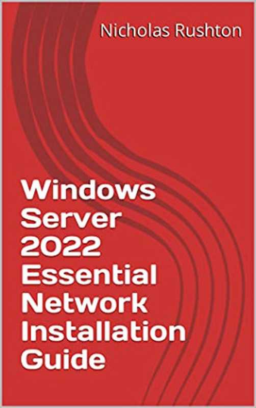 Windows Server 2022 Essential Network Installation Guide（，，，）（2021）