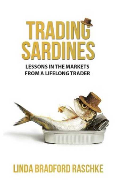 Trading Sardines - Lessons in the Markets from a Lifelong Trader（Linda Bradford Raschke）（Riddler 2022）