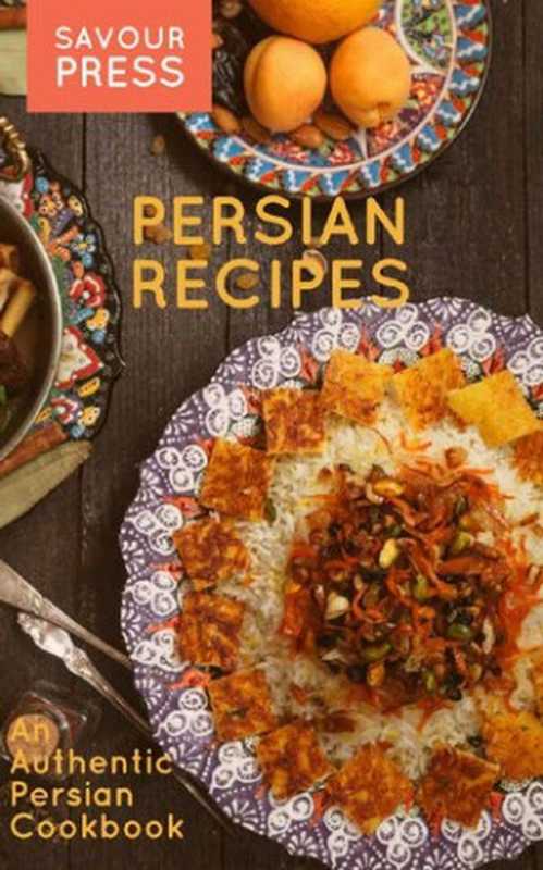 Persian Recipes： An Authentic Persian Cookbook（Farbod Houshian）（Savour Press 2018）