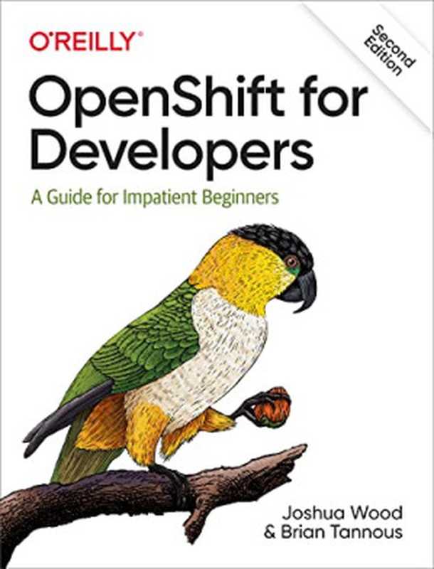 OpenShift for Developers： A Guide for Impatient Beginners（Joshua Wood， Brian Tannous）（O