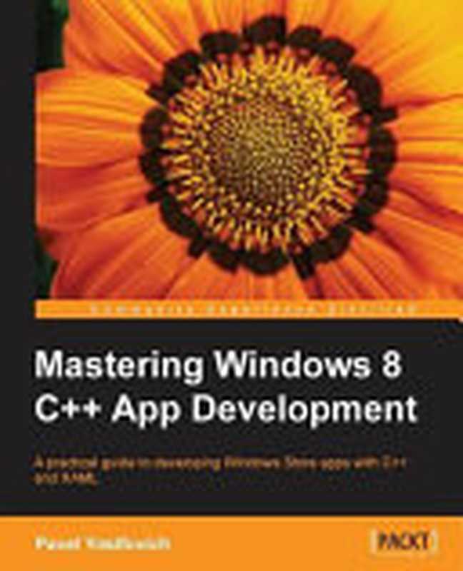 Mastering Windows 8 C++ App Development（Pavel Yosifovich）（Packt Pub Limited 2013）