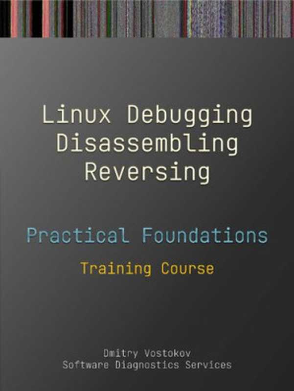 Linux Debugging Dissasseblining Reversing（Dmitry Vostokov， Software Diagnostics Services）（Opentask 2021）