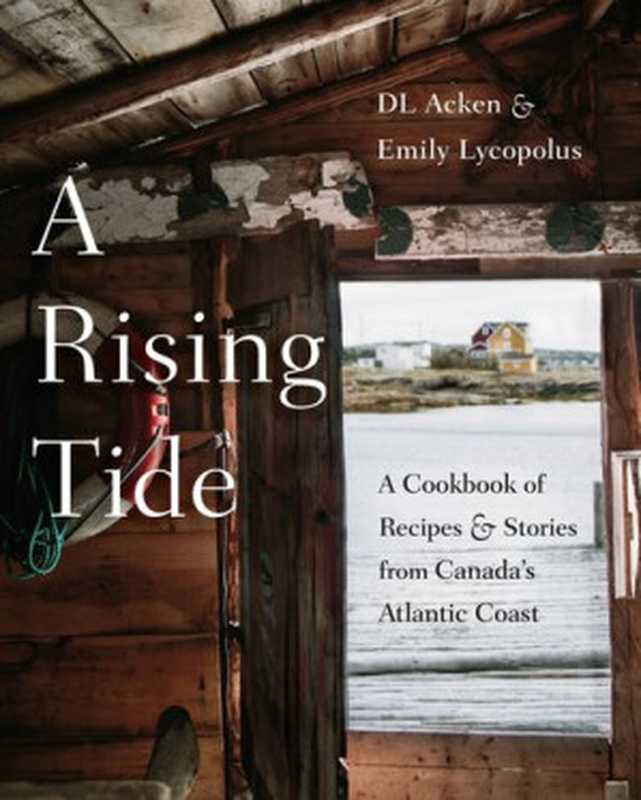 A Rising Tide A Cookbook of Recipes and Stories from Canada