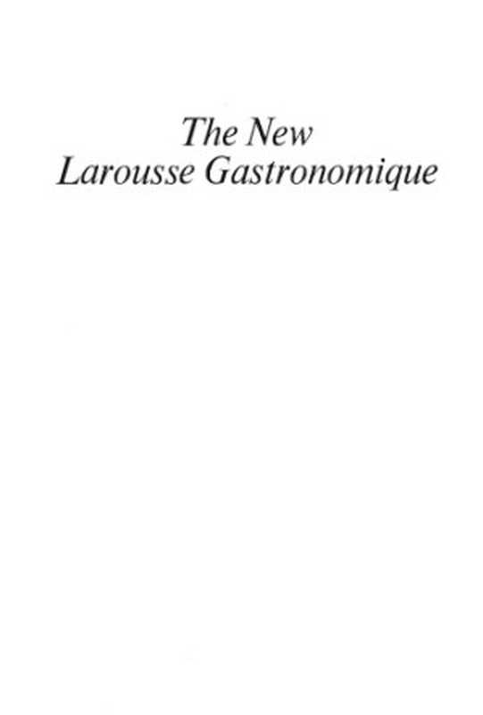 The new Larousse Gastronomique： The Encyclopedia of Food， Wine & Cookery（Prosper Montagné; edited by Charlotte Snyder Turgeon）（Crown Publishers 1977）