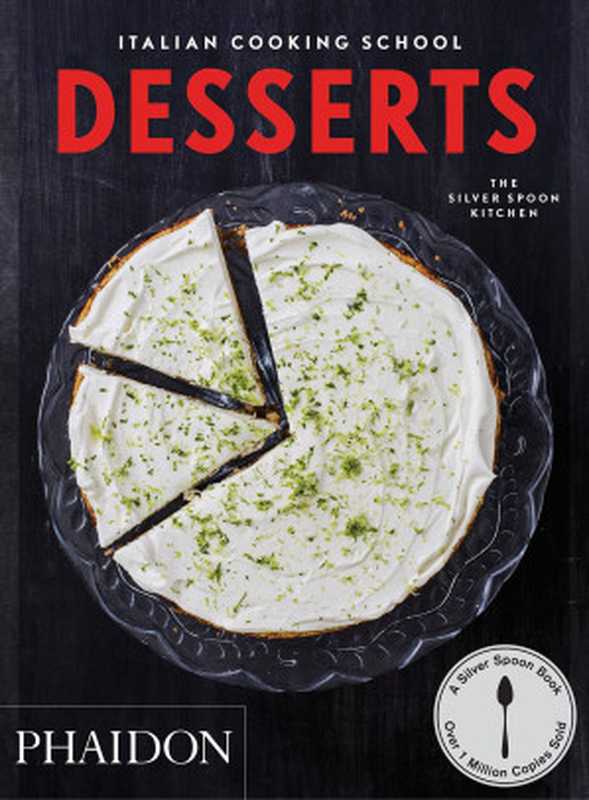 The Italian Cooking School： Desserts（Liz Haarala Hamilton， Max Haarala Hamilton， The Silver Spoon Kitchen）（Phaidon Press 2015）