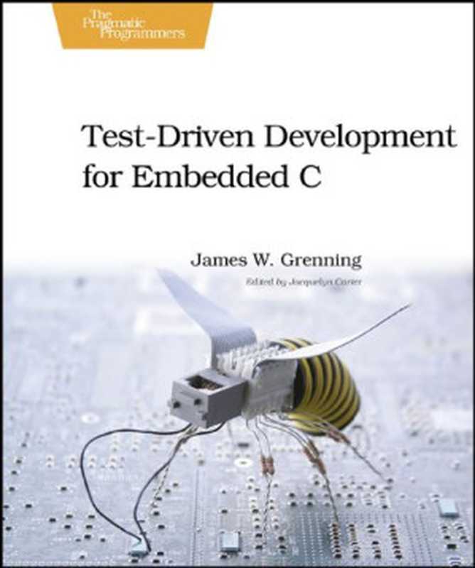 Test Driven Development for Embedded C（James W. Grenning）（Pragmatic Bookshelf 2011）