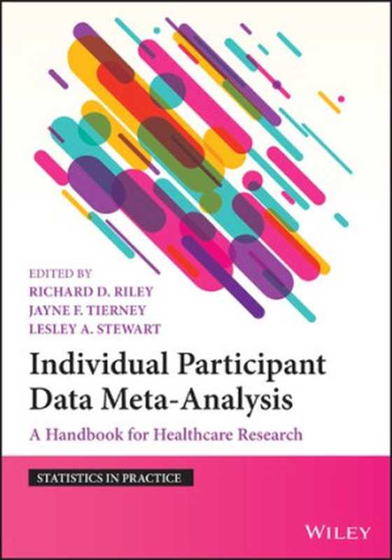 Individual Participant Data Meta-Analysis： A Handbook for Healthcare Research（Richard Riley; Jayne Tierney; Lesley Stewart）（Wiley 2021）