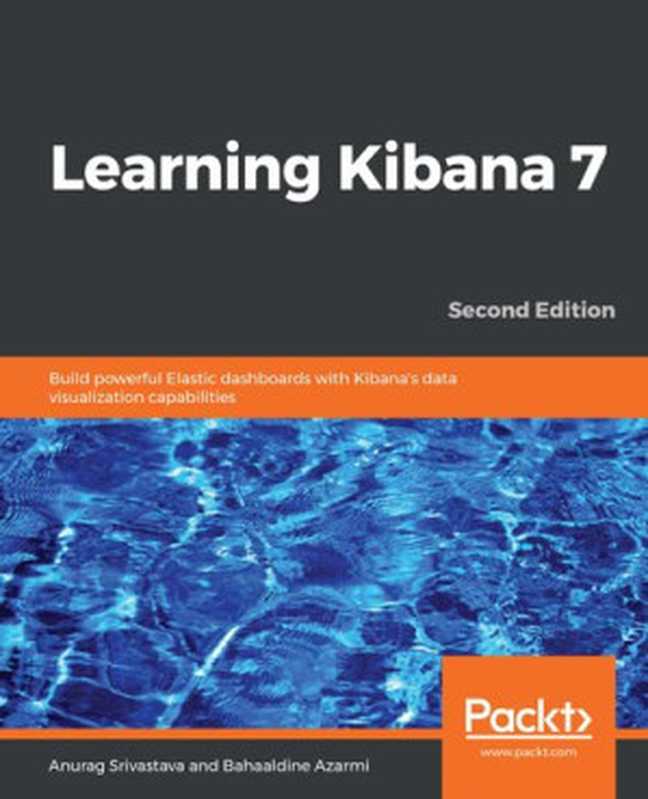 Learning Kibana 7： Build powerful Elastic dashboards with Kibana