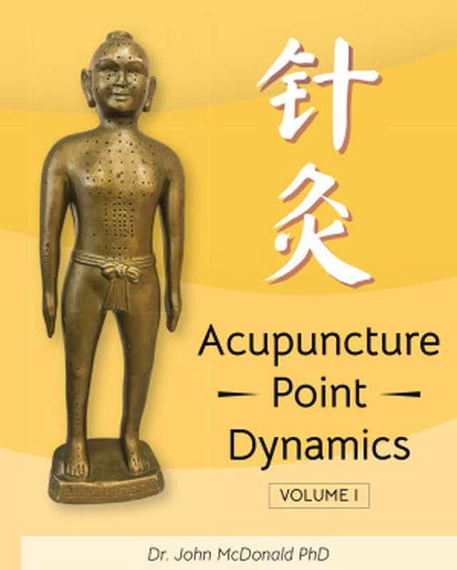 Acupuncture Point Dynamics - Volume 1（John McDonald）（Blurb， Incorporated）