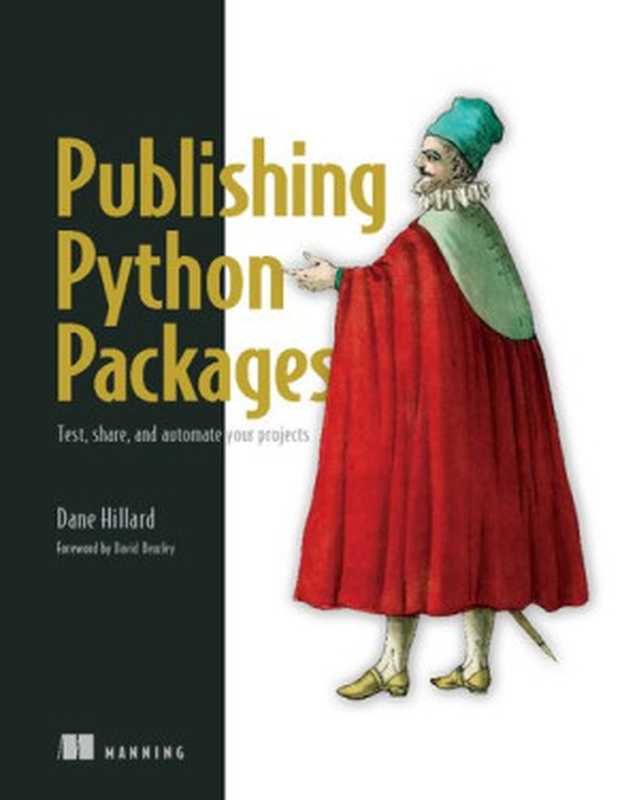 Publishing Python Packages： Test， share， and automate your projects（Dane Hillard）（Manning Publications 2022）