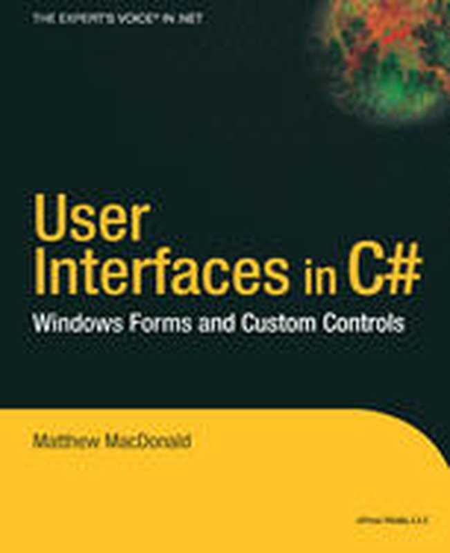 User Interfaces in C#： Windows Forms and Custom Controls（Matthew MacDonald (auth.)）（Apress 2002）