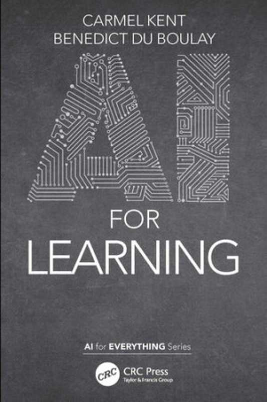 AI for Learning (AI for Everything)（Carmel Kent， Benedict du Boulay）（CRC Press 2022）