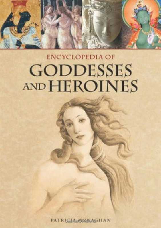 Encyclopedia of Goddesses and Heroines（Patricia Monaghan）（Greenwood 2009）