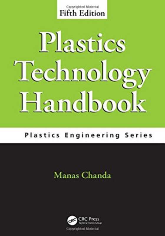 Plastics Technology Handbook， Fifth Edition（Manas Chanda）（CRC Press 2018）