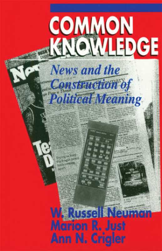 Common Knowledge： News and the Construction of Political Meaning（W. Russell Neuman; Marion R. Just; Ann N. Crigler）（University of Chicago Press 1992）