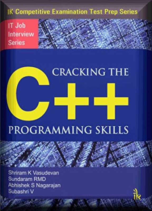 Cracking the C++ Programming Skills： IT Job Interview Series（Subashri Vasudevan et al.）（I K International Publishing House 2017）