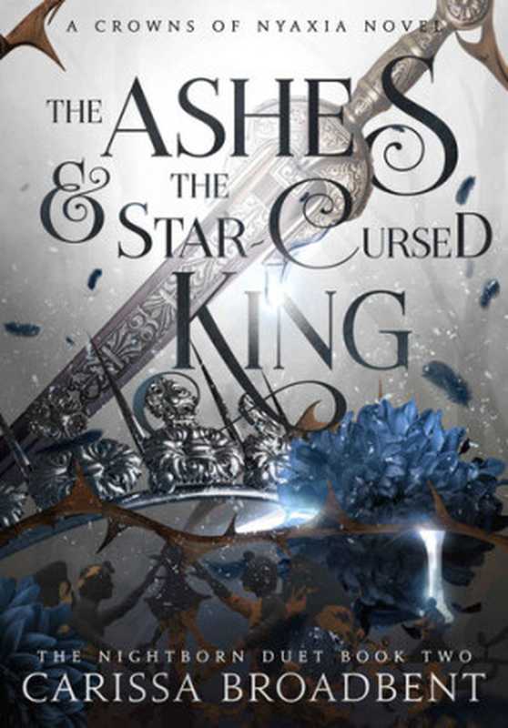 The Ashes and the Star-Cursed King (Crowns of Nyaxia #2)（Carissa Broadbent）（2023）