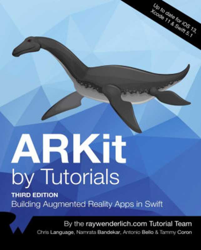 ARKit by Tutorials (3rd Edition)（Chris Language， Namrata Bandekar， Antonio Bello， Tammy Coron）（Ray Wenderlich 2019）