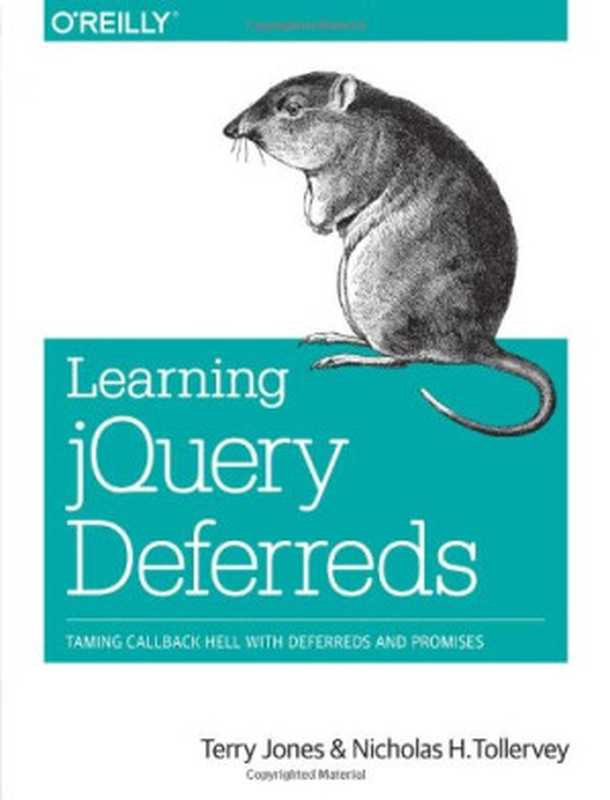 Learning jQuery Deferreds： Taming Callback Hell with Deferreds and Promises（Terry Jones， Nicholas H. Tollervey）（O