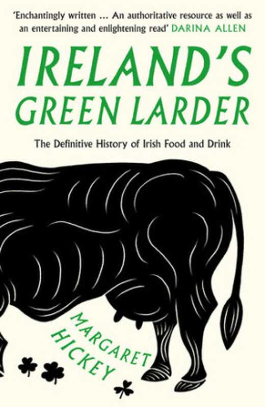 Ireland’s Green Larder： The Definitive History of Irish Food and Drink（Margaret Hickey）（Unbound Publishing 2018）