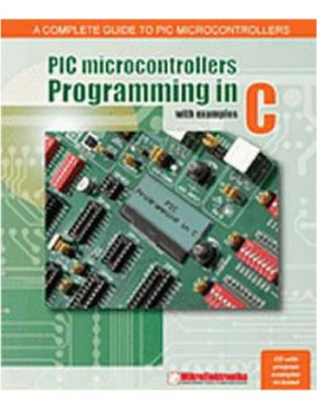 PIC microcontrollers： Programming in C.（Milan Verle）